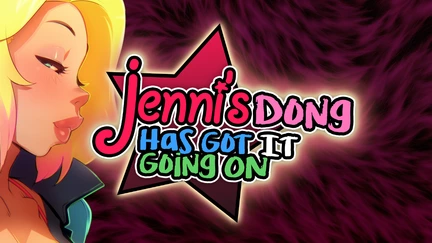 Jenni's DONG has got it GOIN' ON: The Jenni Trilogy